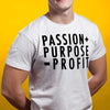 Passion + Purpose = Profit Tshirt