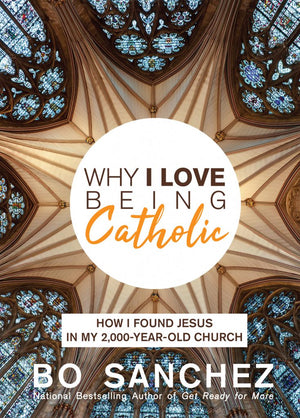 WHY I LOVE BEING CATHOLIC