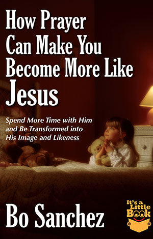 HOW PRAYER CAN MAKE YOU BECOME MORE LIKE JESUS